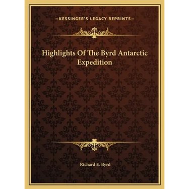 Highlights Of The Byrd Antarctic Expedition