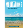 Guided Meditations for Anxiety: Cure Depression Instantly, Insomnia, Panic Attacks, Stress Relief and Sleep with Self-Hypnosis, Affirmations and Deep