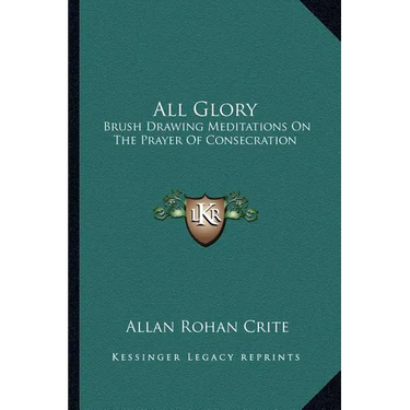 All Glory: Brush Drawing Meditations On The Prayer Of Consecration