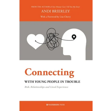 Connecting with Young People in Trouble: Risk, Relationships and Lived Experience