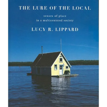 The Lure of the Local: Senses of Place in a Multicentered Society