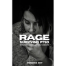 RAGE - Surviving PTSD: Recognize, Accept, Get Help, Execute