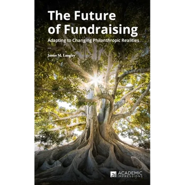 The Future of Fundraising: Adapting to Changing Philanthropic Realities