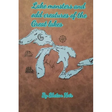Lake Monsters and odd creatures of the Great Lakes