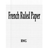French Ruled Paper: 50 Pages 8.5" X 11"