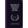 Report Made to the Boston Society of Architects by Its Committee On Municipal Improvement