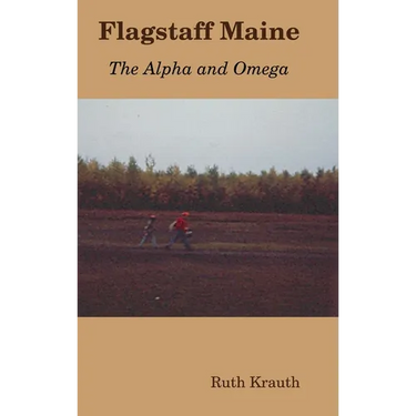 Flagstaff Maine - The Alpha and Omega