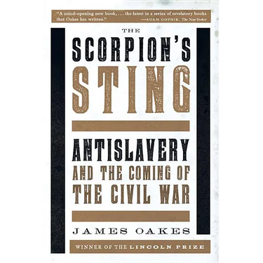 Scorpion's Sting: Antislavery and the Coming of the Civil War