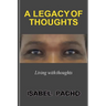 A Legacy of Thoughts: Living with thoughts