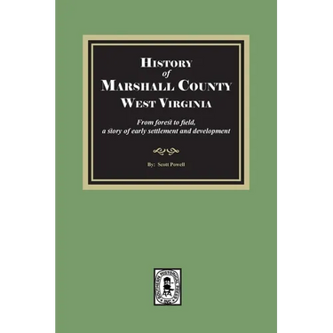 History of Marshall County, West Virginia, from forest to field
