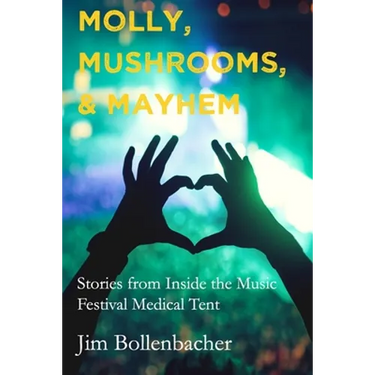 Molly, Mushrooms and Mayhem: Stories from Inside the Music Festival Medical Tent
