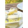 The Little Cookbook of Philosophy