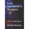 Lost wanderer's illusions: Tales of unspoken feelings