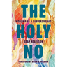 The Holy No: Worship as a Subversive Act