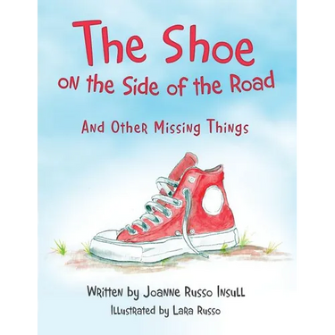 The Shoe on the Side of the Road: And Other Missing Things