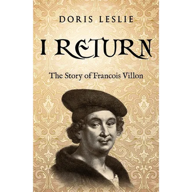 I Return: The Story of Francois Villon