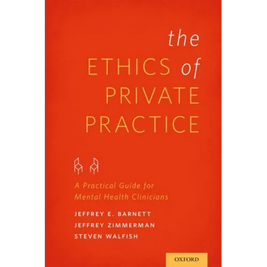 Ethics of Private Practice: A Practical Guide for Mental Health Clinicians