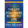 The Life You Were Born to Live (Revised 25th Anniversary Edition): A Guide to Finding Your Life Purpose