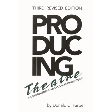 Producing Theatre: A Comprehensive Legal and Business Guide