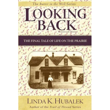 Looking Back: The Final Tale of Life on the Prairie