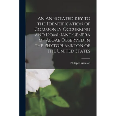 An Annotated key to the Identification of Commonly Occurring and Dominant Genera of Algae Observed in the Phytoplankton of the United States