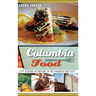 Columbia Food: A History of Cuisine in the Famously Hot City