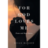 For God Loves Me: Poems and Short Stories