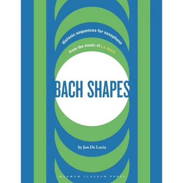 Bach Shapes: Diatonic Sequences for Saxophone from the Music of J.S. Bach