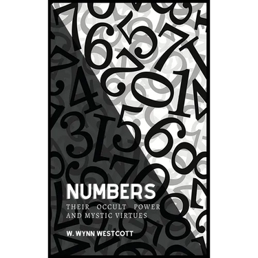 NUMBERS, Their Occult Power And Mystic Virtues