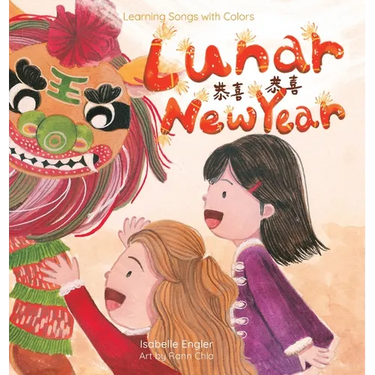 Learning Songs with Colors: Lunar New Year: A bilingual singable book in Traditional Chinese, English, and Pinyin