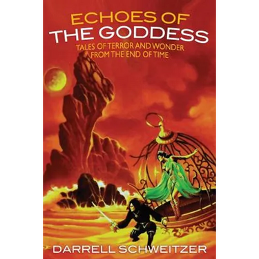 Echoes of the Goddess: Tales of Terror and Wonder from the End of Time