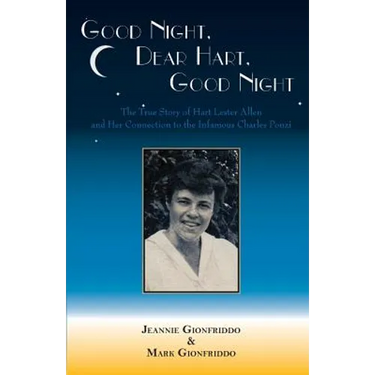 Good Night, Dear Hart, Good Night: The Untold Story of Hart Lester Allen and Her Connection to the Infamous Charles Ponzi