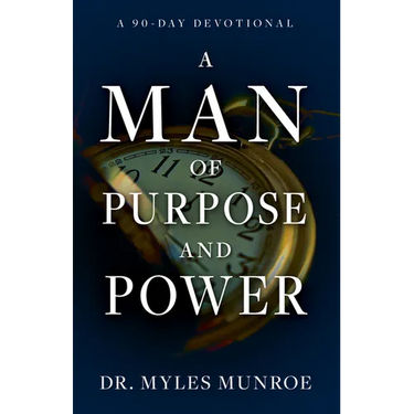 A Man of Purpose and Power: A 90-Day Devotional