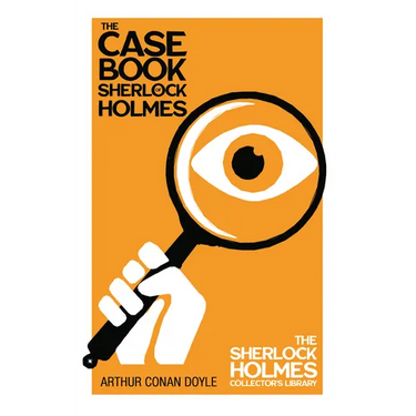 The Case Book of Sherlock Holmes - The Sherlock Holmes Collector's Library