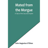 Mated from the Morgue: A Tale of the Second Empire