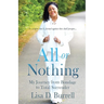All or Nothing: My Journey from Bondage to Total Surrender