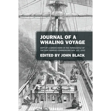 Journal of a Whaling Voyage: Kept by a Green Horn in the Forecastle of the Ship Nimrod Commencing Nov. 1st, 1842