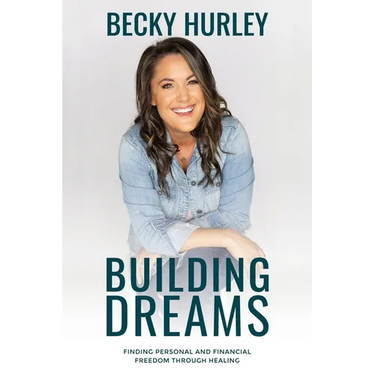 Building Dreams: Finding Personal and Financial Freedom Through Healing