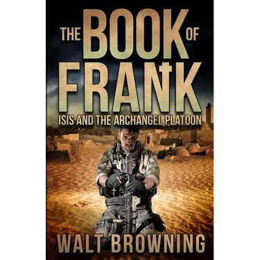 The Book of Frank: ISIS and the Archangel Platoon