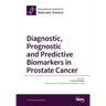 Diagnostic, Prognostic and Predictive Biomarkers in Prostate Cancer