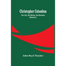 Christopher Columbus: His Life, His Works, His Remains (Volume I)