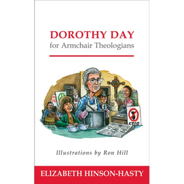 Dorothy Day for Armchair Theologians