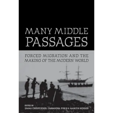 Many Middle Passages: Forced Migration and the Making of the Modern World Volume 5