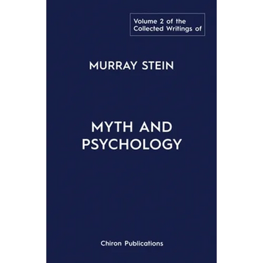 The Collected Writings of Murray Stein: Volume 2: Myth and Psychology