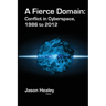 A Fierce Domain: Conflict in Cyberspace, 1986 to 2012