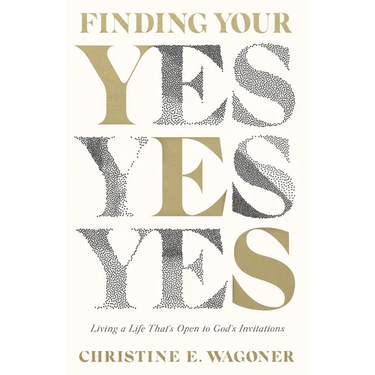 Finding Your Yes: Living a Life That's Open to God's Invitations