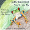 In the Rainforest, You'll Find Me: A Story of Adventure Discovering Creatures of the Rainforest