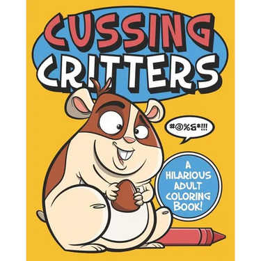 Cussing Critters: An Adorable, Swearing Animals Adult Coloring Book