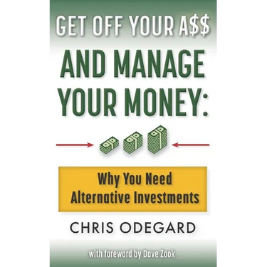 Get off Your A$$ and Manage Your Money: Why You Need Alternative Investments