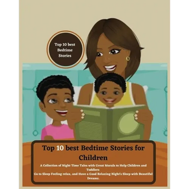 Top 10 best Bedtime Stories for Children: A Collection of Night Time Tales with Great Morals to Help Children and Toddlers Go to Sleep Feeling relax a